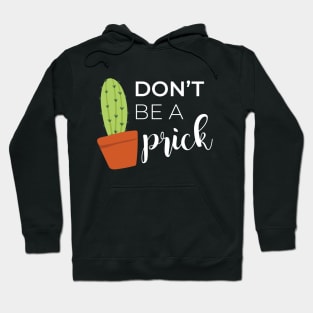 Don't Be A Prick Cactus Pun Hoodie